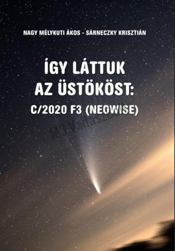 Így láttuk az üstököst: C/2020 F3 (NEOWISE)